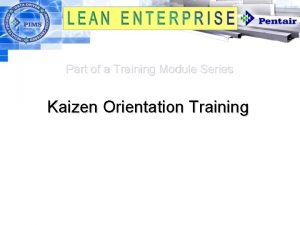 Part of a Training Module Series Kaizen Orientation