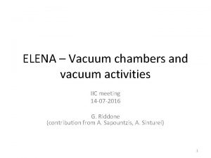 ELENA Vacuum chambers and vacuum activities IIC meeting