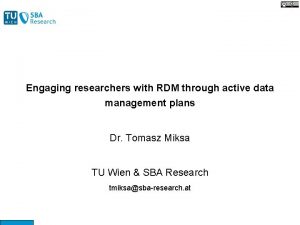 Engaging researchers with RDM through active data management