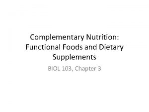 Complementary Nutrition Functional Foods and Dietary Supplements BIOL