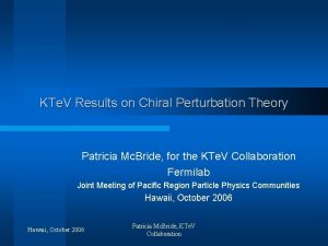 KTe V Results on Chiral Perturbation Theory Patricia