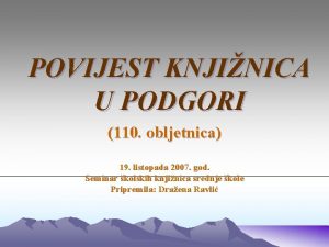 POVIJEST KNJINICA U PODGORI 110 obljetnica 19 listopada