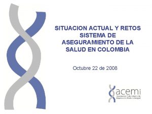 SITUACION ACTUAL Y RETOS SISTEMA DE ASEGURAMIENTO DE