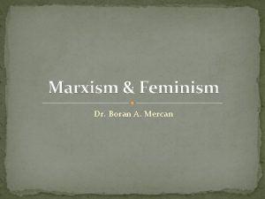 Marxism Feminism Dr Boran A Mercan Marx and