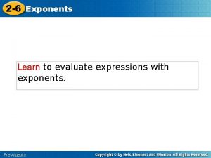 2 6 Exponents Learn to evaluate expressions with