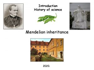 Introduction History of science Mendelian inheritance 2020 Gregor