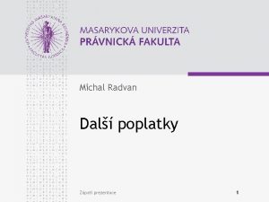 Michal Radvan Dal poplatky Zpat prezentace 1 www