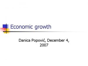 Economic growth Danica Popovi December 4 2007 n