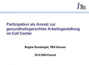 Partizipation als Ansatz zur gesundheitsgerechten Arbeitsgestaltung im Call