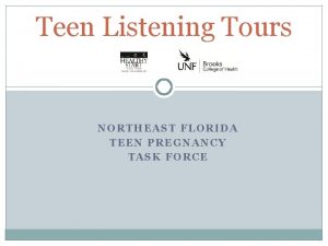 Teen Listening Tours NORTHEAST FLORIDA TEEN PREGNANCY TASK