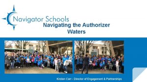 Navigating the Authorizer Waters Kirsten Carr Director of