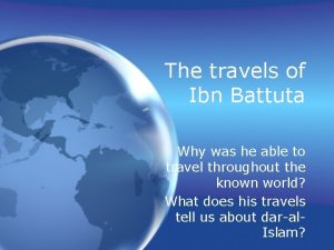 The travels of Ibn Battuta Why was he