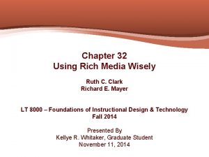 Chapter 32 Using Rich Media Wisely Ruth C