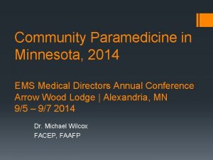Community Paramedicine in Minnesota 2014 EMS Medical Directors