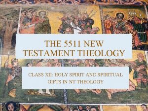 THE 5511 NEW TESTAMENT THEOLOGY CLASS XII HOLY