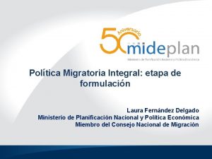 Poltica Migratoria Integral etapa de formulacin Laura Fernndez