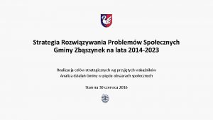 Strategia Rozwizywania Problemw Spoecznych Gminy Zbszynek na lata