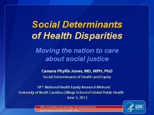 Social Determinants of Health Disparities Moving the nation