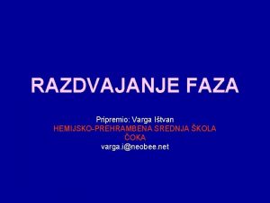 RAZDVAJANJE FAZA Pripremio Varga Itvan HEMIJSKOPREHRAMBENA SREDNJA KOLA