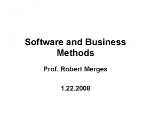 Software and Business Methods Prof Robert Merges 1