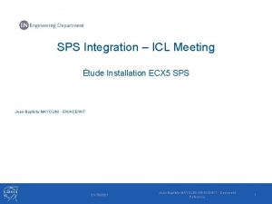 SPS Integration ICL Meeting tude Installation ECX 5