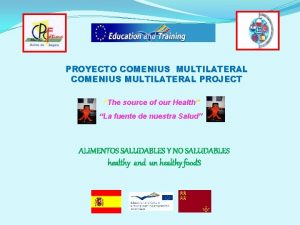 PROYECTO COMENIUS MULTILATERAL PROJECT The source of our