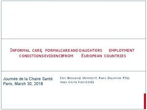 I NFORMAL CARE FORMALCARE AND DAUGHTERS EMPLOYMENT CONDITIONS