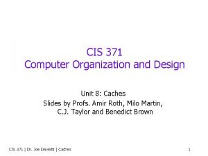 CIS 371 Computer Organization and Design Unit 8