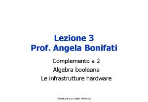 Lezione 3 Prof Angela Bonifati Complemento a 2