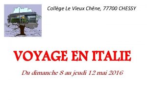 Collge Le Vieux Chne 77700 CHESSY VOYAGE EN