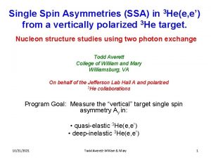 Single Spin Asymmetries SSA in 3 Hee e