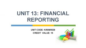 UNIT 13 FINANCIAL REPORTING UNIT CODE K5080526 CREDIT