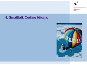 4 Smalltalk Coding Idioms ST Introduction Birdseye view