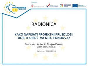 RADIONICA KAKO NAPISATI PROJEKTNI PRIJEDLOG I DOBITI SREDSTVA