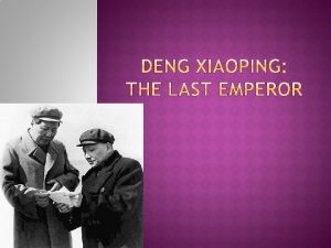 The Article DENG XIAOPING THE LAST EMPEROR The