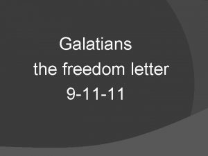 Galatians the freedom letter 9 11 11 On