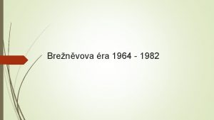 Brenvova ra 1964 1982 Vchoz situace Od potku