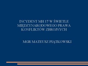 INCYDENT MH 17 W WIETLE MIDZYNARODOWEGO PRAWA KONFLIKTW