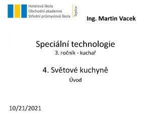 Ing Martin Vacek Speciln technologie 3 ronk kucha