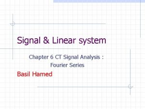 Signal Linear system Chapter 6 CT Signal Analysis