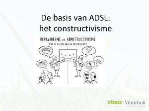 De basis van ADSL het constructivisme Programma Orientatie