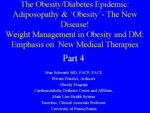 The ObesityDiabetes Epidemic Adiposopathy Obesity The New Disease