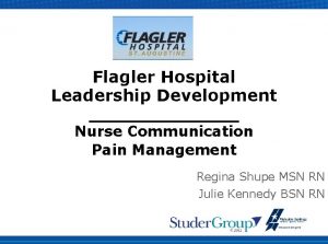 Flagler Hospital Leadership Development Nurse Communication Pain Management