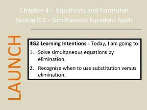 Chapter 4 Equations and Formulae LAUNCH Section G