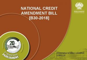 NATIONAL CREDIT AMENDMENT BILL B 30 2018 Presentation