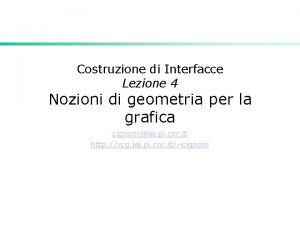 Costruzione di Interfacce Lezione 4 Nozioni di geometria