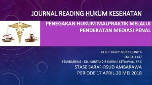 JOURNAL READING HUKUM KESEHATAN PENEGAKAN HUKUM MALPRAKTIK MELALUI