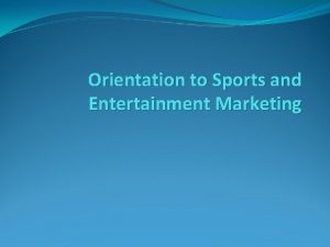 Orientation to Sports and Entertainment Marketing Definition Marketing
