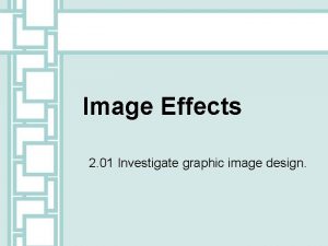 Image Effects 2 01 Investigate graphic image design