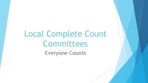 Local Complete Count Committees Everyone Counts Complete Count